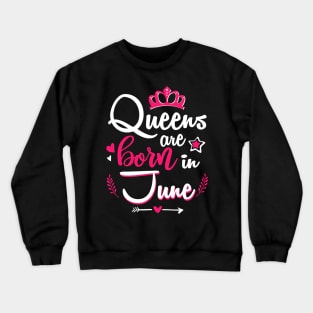 Women Queens Are Born In June Crewneck Sweatshirt